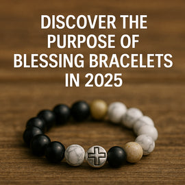 Discover the Purpose of Blessing Bracelets in 2025
